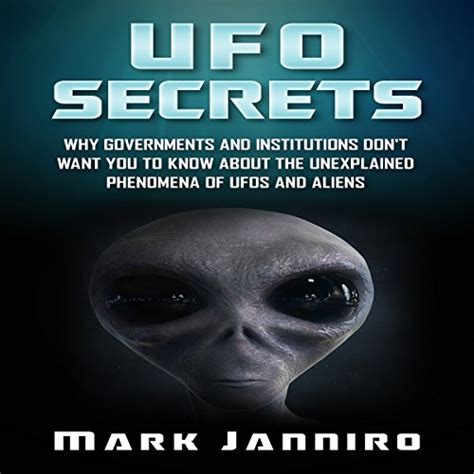 ufo secrets why governments and institutions dont want you to know about the unexplained phenomena of ufos and Reader