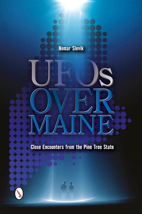 ufos over maine close encounters from the pine tree state Kindle Editon