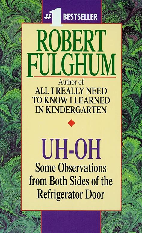 uh oh some observations from both sides of the refrigerator door robert fulghum Reader