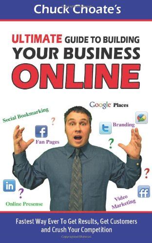 ultimate guide to building your business online fastest way ever to get results get customers and crush your Reader