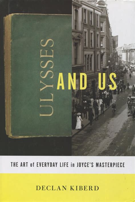 ulysses and us the art of everyday life in joyces masterpiece Reader