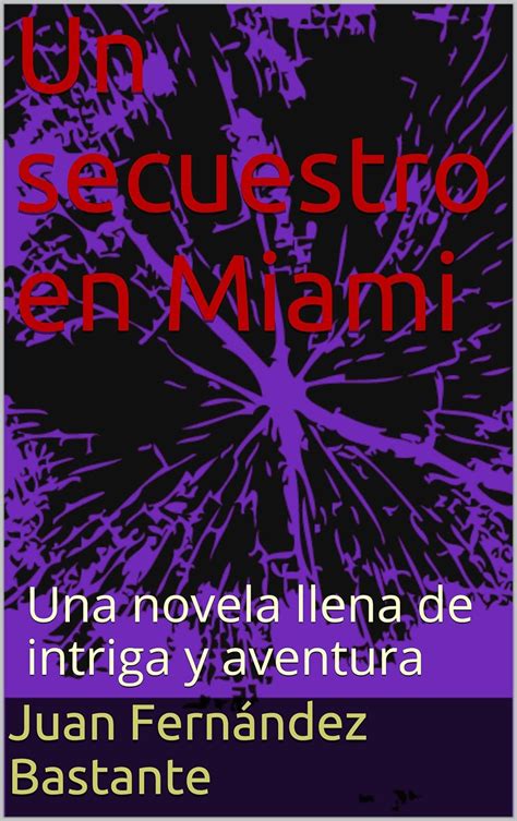 un secuestro en miami una novela llena de intriga y aventura Epub