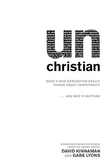 unChristian What a New Generation Really Thinks about Christianity . . . and Why It Matters Doc