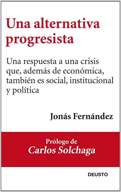 una alternativa progresista una respuesta a la crisis economica e institucional de espana Reader