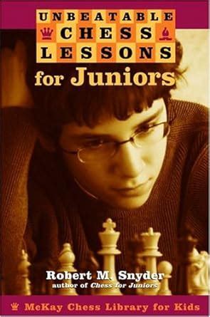 unbeatable chess lessons for juniors mckay chess library for kids Kindle Editon