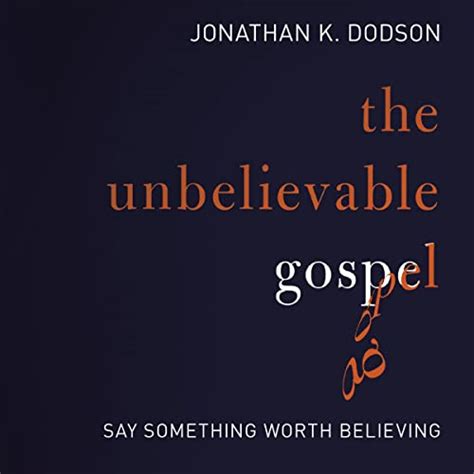 unbelievable gospel sharing a gospel worth believing Reader