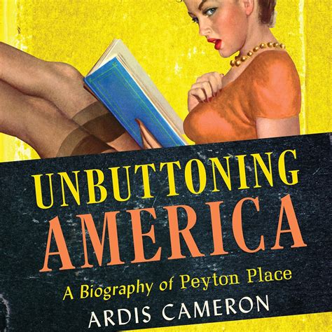 unbuttoning america a biography of peyton place Reader