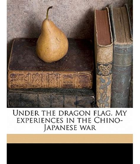 under the dragon flag my experiences in chino japanese war Kindle Editon