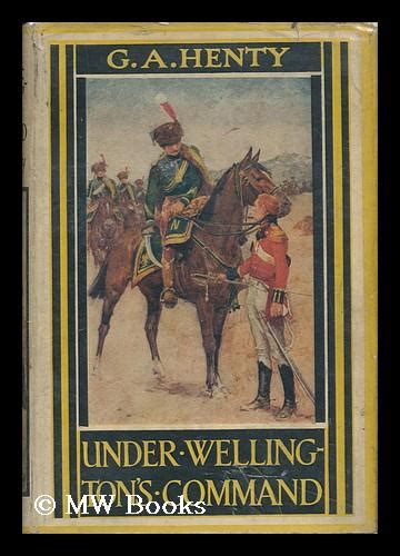 under wellingtons command a tale of the peninsular war Reader