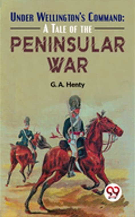 under wellingtons command a tale of the peninsular war Reader