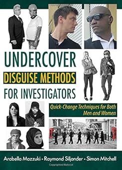 undercover disguise methods for investigators quick change techniques for both men and women PDF