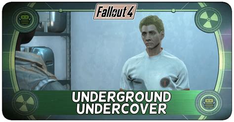 Underground Undercover Fallout 4 Walkthrough