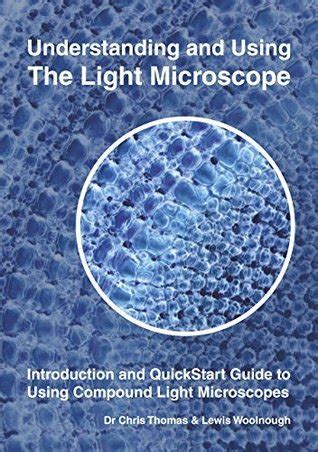 understanding and using the light microscope introduction and quickstart guide to using compound light microscopes PDF