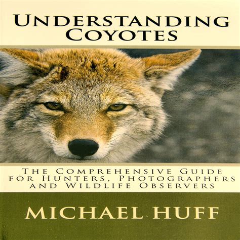 understanding coyotes the comprehensive guide for hunters photographers and wildlife observers Epub