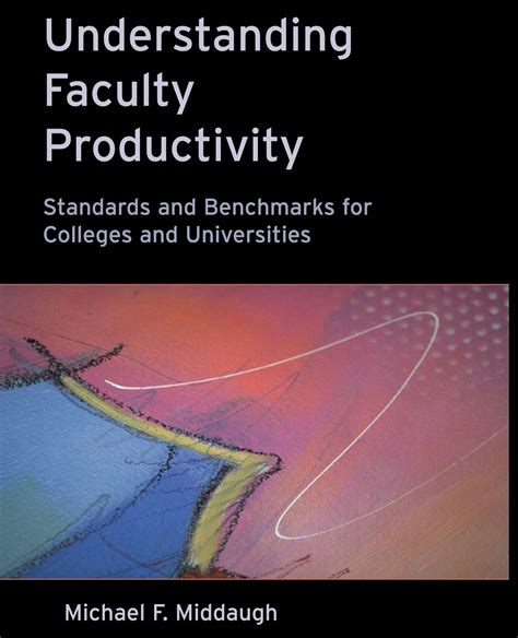 understanding faculty productivity standards and benchmarks for colleges and universities PDF