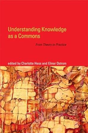 understanding knowledge as a commons from theory to practice Epub