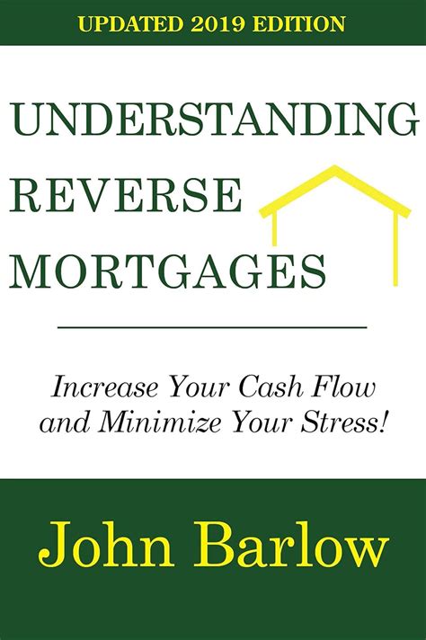 understanding reverse mortgages increase your cash flow and minimize your stress Kindle Editon