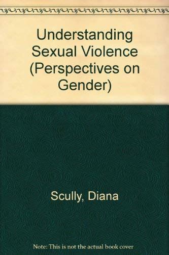 understanding sexual violence a study of convicted rapists perspectives on gender Kindle Editon