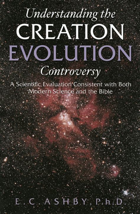 understanding the creation or evolution controversy a scientific evaluation consistent with both modern science Kindle Editon