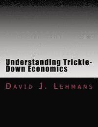 understanding trickle down economics david lehmans PDF