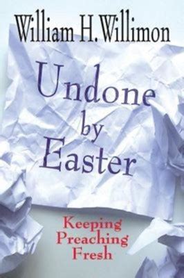 undone by easter keeping preaching fresh Reader
