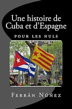 une histoire de cuba et despagne pour les nuls french edition Epub