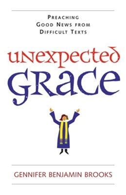 unexpected grace preaching good news from difficult texts Kindle Editon