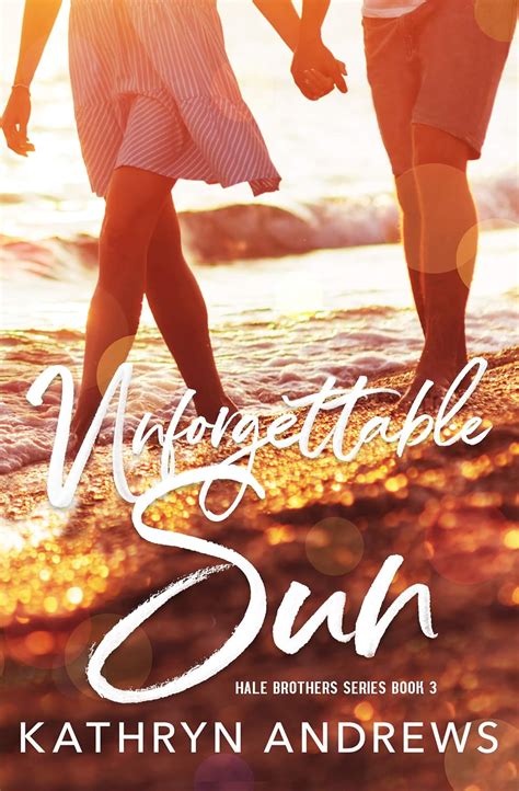 unforgettable sun hale brothers 3 kathryn andrews Epub