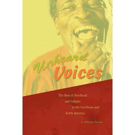 unheard voices the rise of steelband and calypso in the caribbean and north america Reader