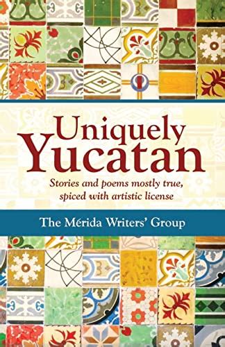 uniquely yucatan stories poems mostly Kindle Editon