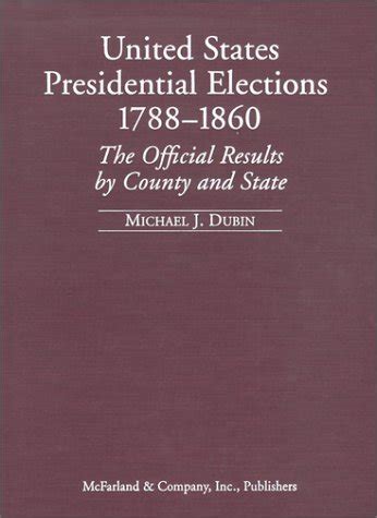 united states presidential elections 1788 1860 the official results by county and state PDF