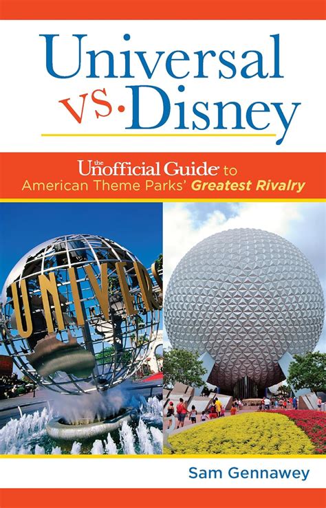 universal versus disney the unofficial guide to american theme parks greatest rivalry Reader