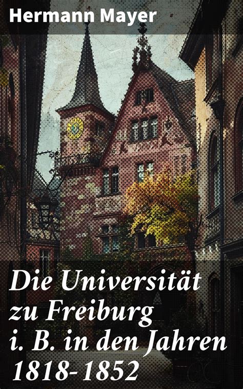 universit t freiburg 1818 1852 zweiter hauptteil anfang ebook Reader