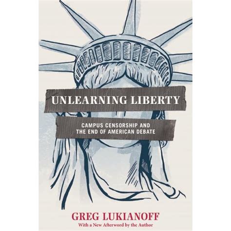 unlearning liberty campus censorship and the end of american debate Doc