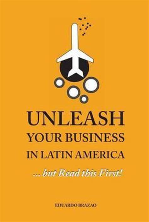 unleash your business in latin america but read this first Kindle Editon