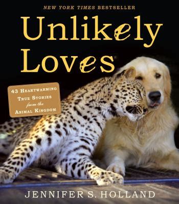 unlikely loves 43 heartwarming true stories from the animal kingdom Epub