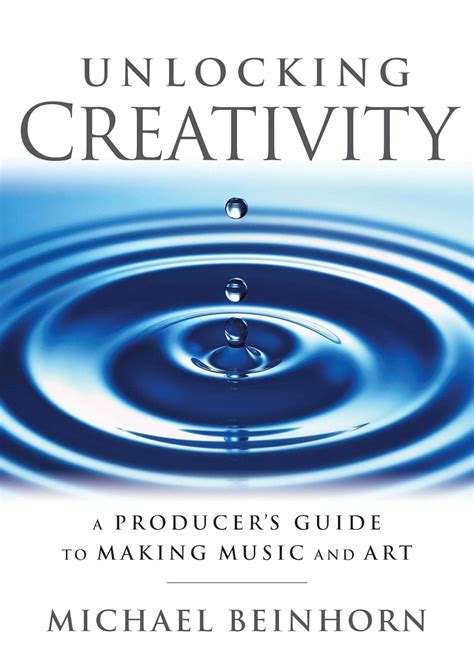 unlocking creativity a producers guide to making music and art music pro guides Reader