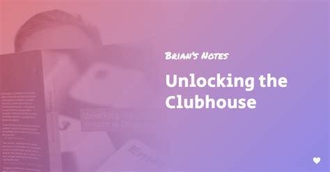 unlocking the clubhouse unlocking the clubhouse Reader