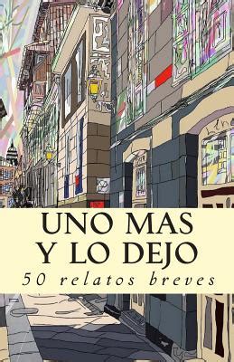 uno mas y lo dejo 50 relatos breves Kindle Editon