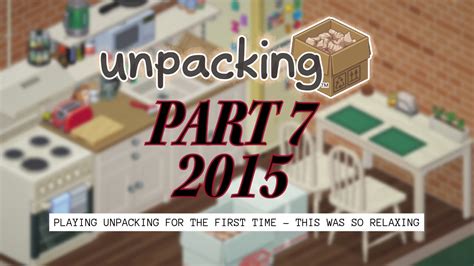 Unpacking 2015 Walkthrough