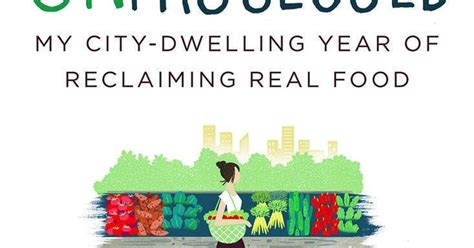 unprocessed my city dwelling year of reclaiming real food PDF