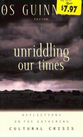unriddling our times reflections on the gathering cultural crisis Reader