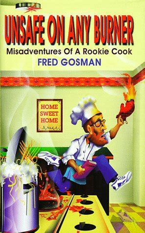 unsafe on any burner misadventures of a rookie cook Kindle Editon