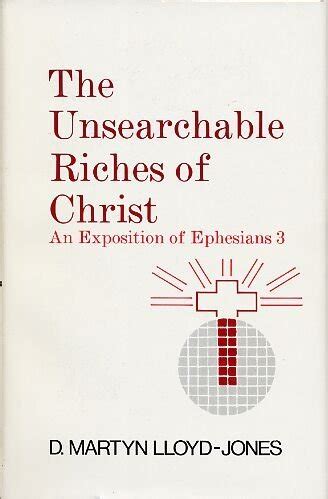 unsearchable riches of christ an exposition of ephesians 31 to 21 Doc