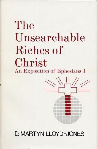 unsearchable riches of christ an exposition of ephesians 31 to 21 Doc