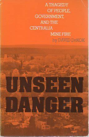 unseen danger a tragedy of people government and the centralia mine fire Reader