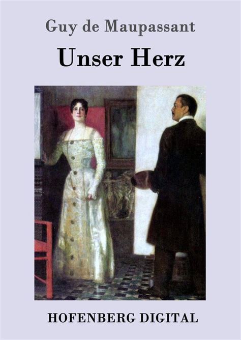unser herz guy maupassant Kindle Editon