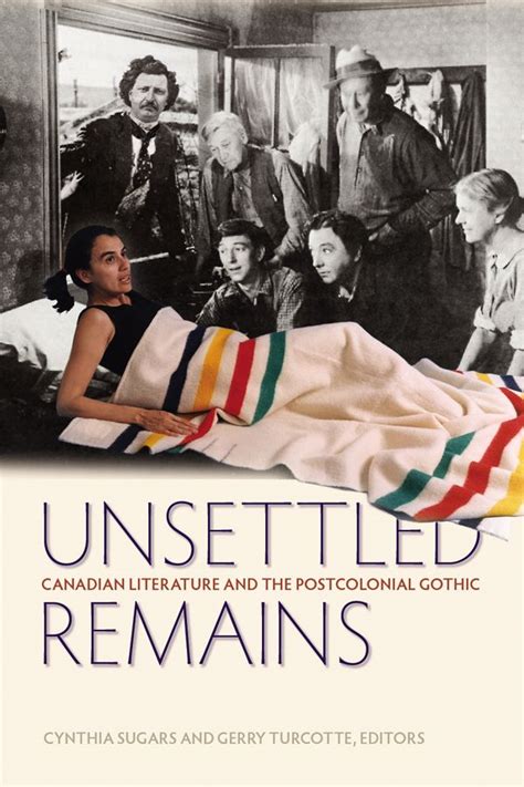 unsettled remains canadian literature and the postcolonial gothic PDF