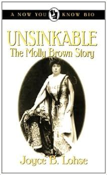 unsinkable the molly brown story now you know bio Epub