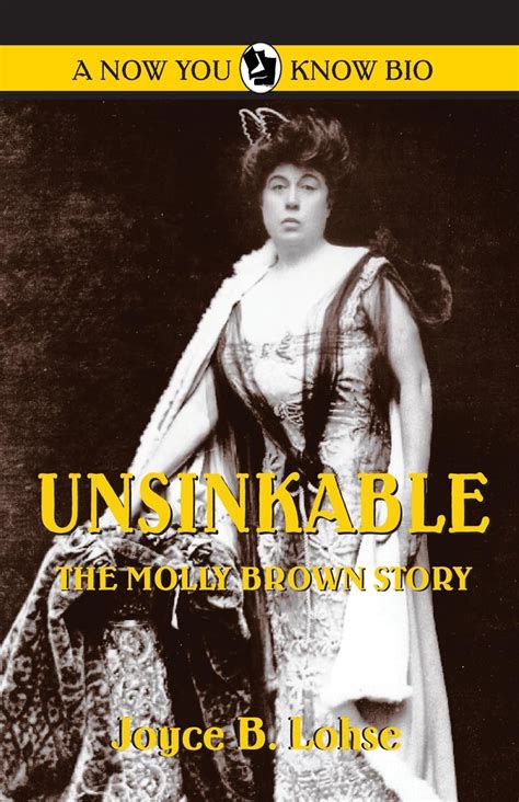 unsinkable the molly brown story now you know bio Epub